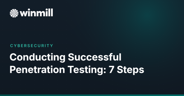 Conducting Successful Penetration Testing: 7 Steps