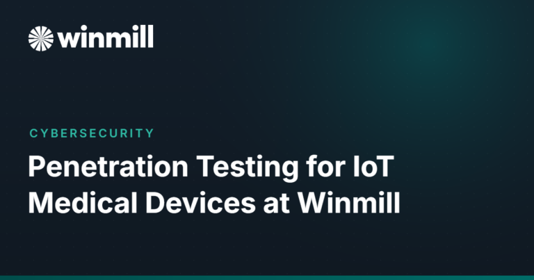 Penetration Testing for IoT Medical Devices at Winmill