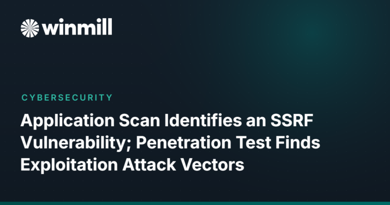 Application Scan Identifies an SSRF Vulnerability; Penetration Test Finds Exploitation Attack Vectors