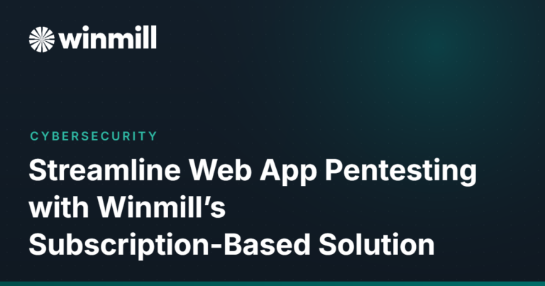 Streamline Web App Pentesting with Winmill’s Subscription-Based Solution